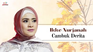 Download lagu Ikke Nurjanah - Cambuk Derita mp3 Download lagu Ikke Nurjanah - Cambuk Derita mp3