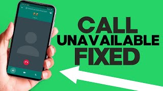 How to Fix Whatsapp Call Unavailable Problem on Android Phone and IOS 2023