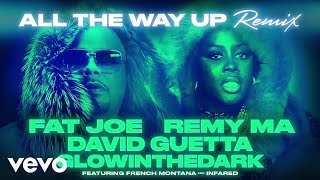 Fat Joe, Remy Ma, David Guetta, GLOWINTHEDARK - All The Way Up (Remix) (Audio)