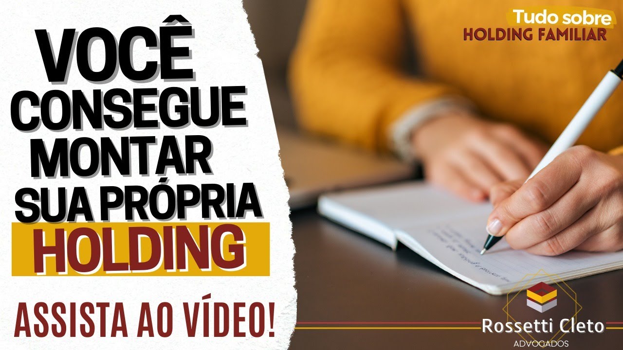 VOCÊ CONSEGUE MONTAR SUA PRÓPRIA HOLDING FAMILIAR
