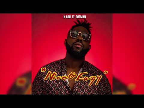 K Adu ft Dotman  - Nice & Eazy (Audio) | Chop Daily