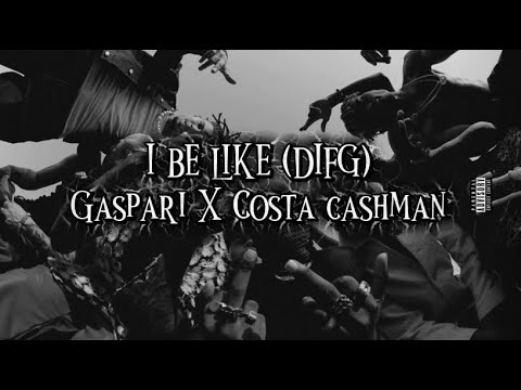 I be like (DIFG) Gaspari X costa cashman (lyrics video)