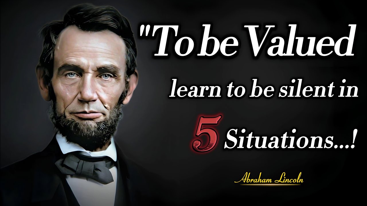Always Remain Silent In Five Situations | President Abraham Lincoln Quotes To Inspire You