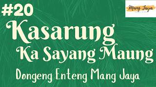 Download lagu KASARUNG KA SAYANG MAUNG 20, Dongeng Enteng Mang Jaya, Carita Sunda @MangJaya mp3