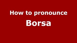 How to pronounce Borsa
