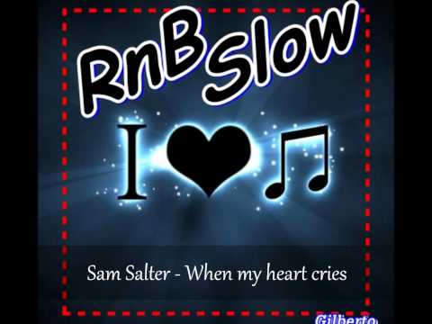 Sam Salter - When my heart cries