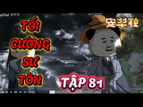 TẬP 81: TỐI CƯỜNG SƯ TÔN - SƯ PHỤ TA VÔ ĐỊCH NHƯNG GIẢ VỜ LÀM PHẾ VẬT #hànhânxuyênkhông #hanhan