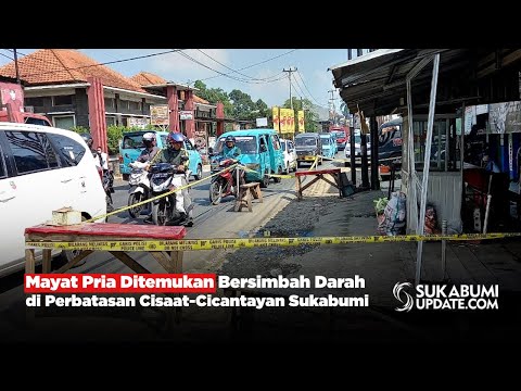 Mayat Pria Ditemukan Bersimbah Darah di Perbatasan Cisaat-Cicantayan Sukabumi