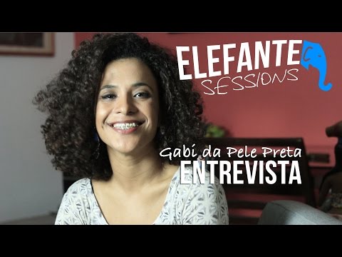 ELEFANTE SESSIONS | Gabi da Pele Preta - Entrevista