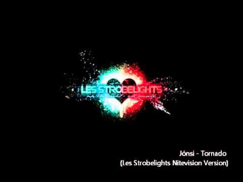 Jónsi - Tornado (Les Strobelights Nitevision Version)