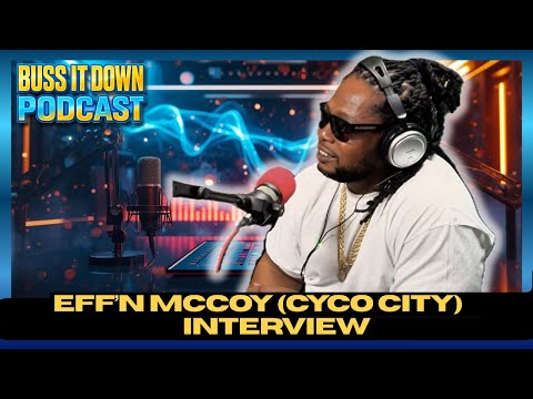 EFFN MCCOY Went From Gangsta Rap to Rockstar + Live Performance | (Cyco City) – Buss It Down Podcast