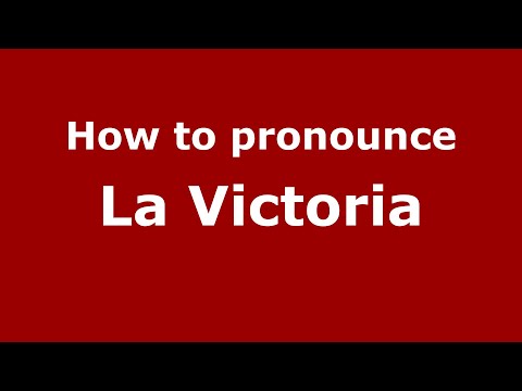 How to pronounce La Victoria