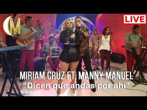 Miriam Cruz y Manny Manuel - Dicen que andas por ahí [LIVE]