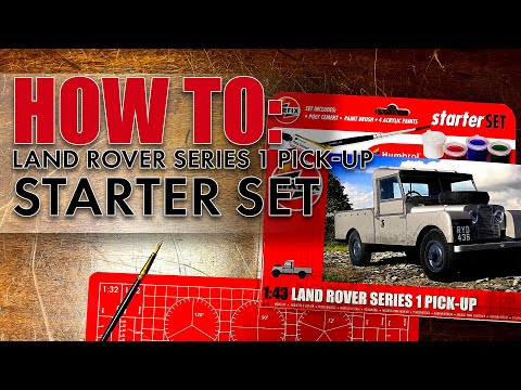 How To: Airfix Starter Set - Land Rover Series 1 Pick-Up (A55012 )