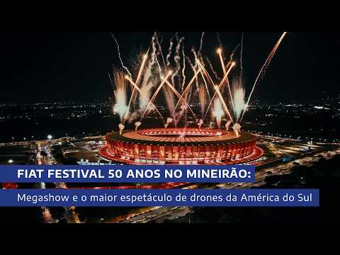 Fiat Festival 50 Anos no Mineirão: Megashow e o maior espetáculo de drones da América do Sul
