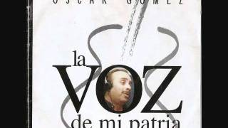 Mamá - Oscar Gómez - La Voz de mi Patria
