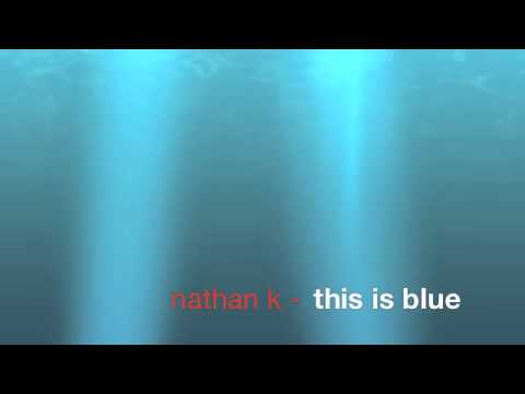 Nathan K - This is blue
