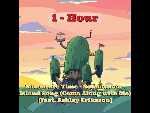 1 Hour - Adventure Time - Island Song (Come Along with Me) [feat. Ashley Eriksson]