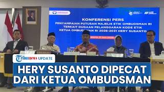 Hery Susanto Resmi Dipecat Tidak Hormat dari Ketua Ombudsman, Terbukti Pelanggaran Berat Kode Etik