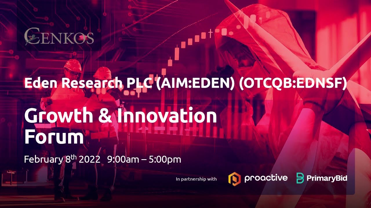 Eden Research (LON:EDEN), Sean Smith (CEO) Cenkos Securities Growth & Innovation Forum on Tuesday 8th February 2022