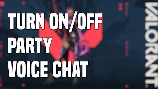 How To Enable/Disable Party Voice Chat In Valorant | 2022