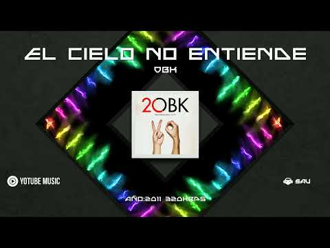 El cielo no entiende OBK Versión 2011