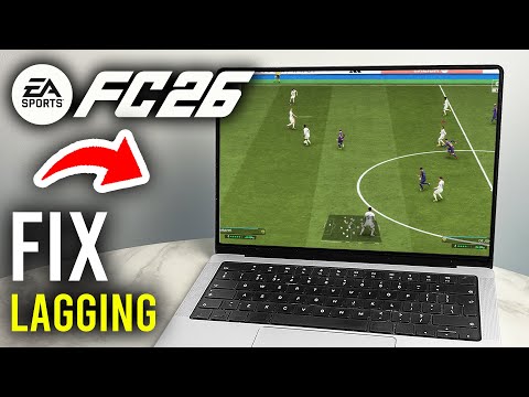 How To Fix Lag In FC 26 On PC - Step By Step
