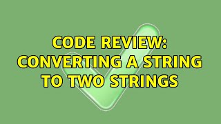 Download the video "Code Review: Converting a string to two strings (2 Solutions!!)"