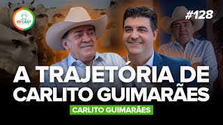 O MAIOR PECUARISTA DO XINGU - A TRAJETÓRIA DE CARLITO GUIMARÃES (Carlito Guimarães) - MF Cast 128