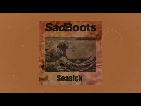SadBoots - Seasick (audio)