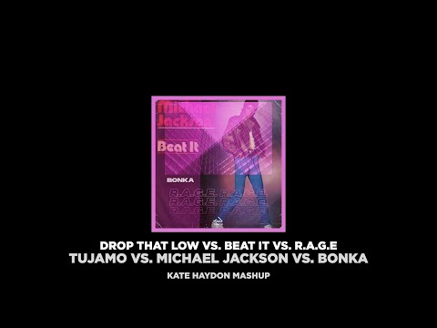 Tujamo vs Michael Jackson vs Bonka - Drop That Low vs Beat It vs R.A.G.E. (Kate Haydon Mashup)