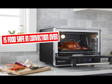 Exploring Food Safety in Convection Ovens: What You Need to Know