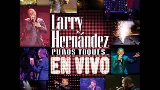 Larry Hernandez - Mal Encachado Y Buchón (En Vivo)
