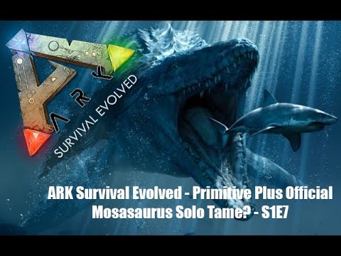 ARK Survival Evolved - Primitive Plus Official - Mosasaurus Solo Tame? - S4E7