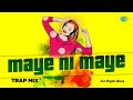 Maye Ni Maye Trap Mix DJ Aryan Gore Hum Aapke Hain Koun Bollywood Remix