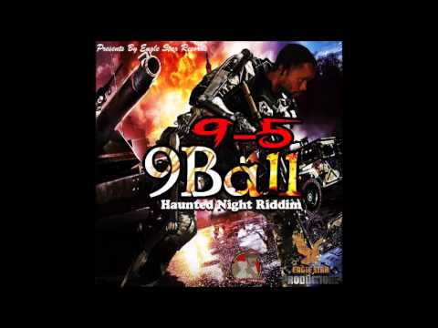 9-5 - 9 Ball [Haunted Night Riddim] [Eagle Star Records] [Feb 2017]