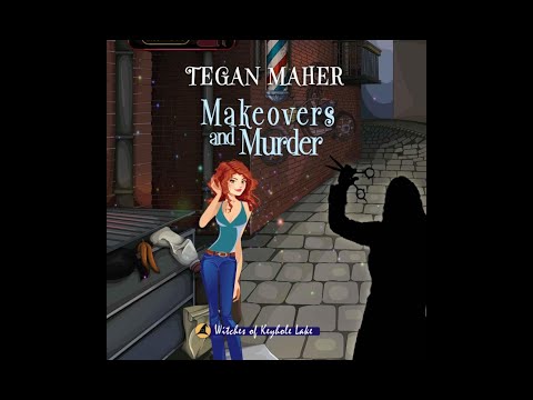 Tegan Maher - Witches Of Keyhole Lake Cozy Mystery Series - Book 8 - Makeovers and Murder  Audiobook