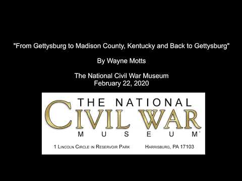 February 2020 Lessons in History Speaker Series - From Gettysburg to Kentucky and Back - Wayne Motts