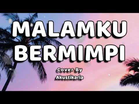 Malamku Bermimpi Lirik - (Cover by Akustikaria)