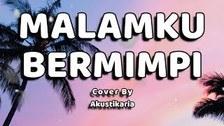 Download lagu Malamku Bermimpi Lirik - (Cover by Akustikaria) mp3