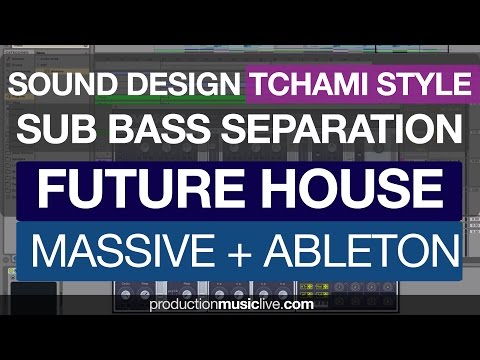 Sub Bass Separation in Future House - Tchami After Life Style Ableton & NI Massive