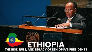 The Presidents of Ethiopia  A Journey Through Leadership and Legacy