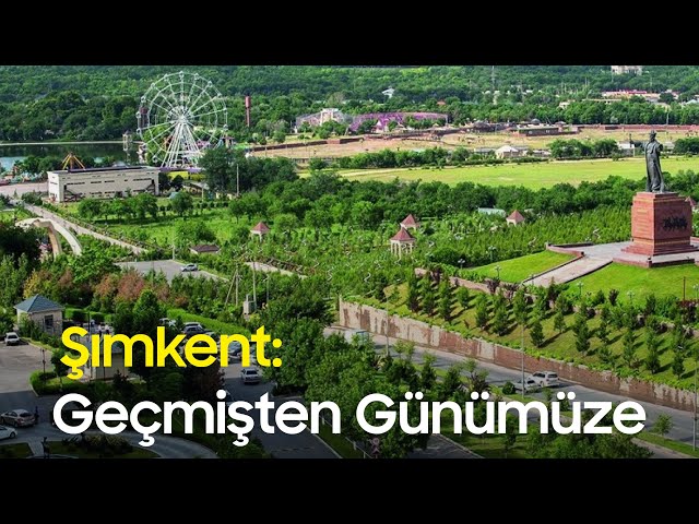 Şımkent: Geçmişten Günümüze