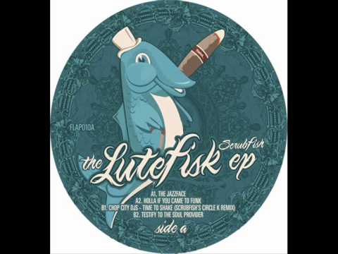 Scrubfish - Holla If You Came To Funk