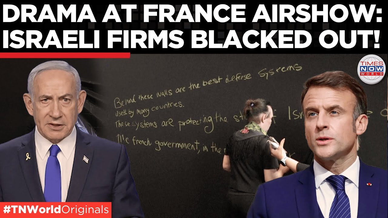 Tensions Soar: Israel Blasts France Over Defense Booth Shutdown At Paris Air Show | Times Now World