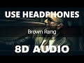 Brown Rang (8D AUDIO) || Yo Yo Honey Singh ||