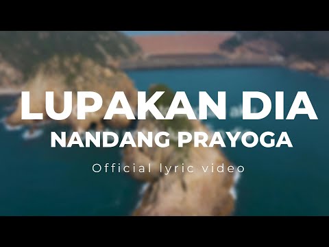LUPAKAN DIA - NANDANG PRAYOGA (Official Lyric Video)