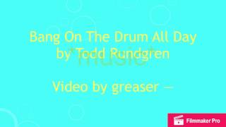 Bang On The Drum All Day - Todd Rundgren [lyrics]