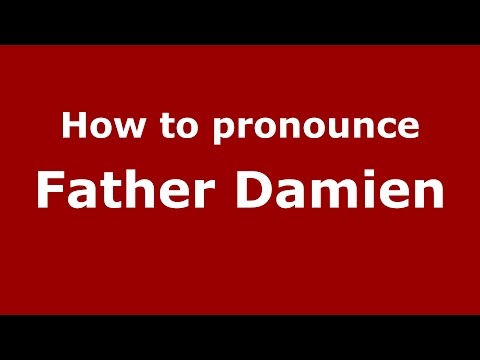 How to pronounce Father Damien (American English/US)  - PronounceNames.com