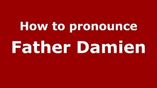 How to pronounce Father Damien